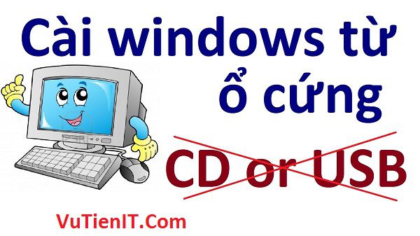 huong-dan-cai-windows-7-8-10-tu-o-cung-khong-can-usb-cd